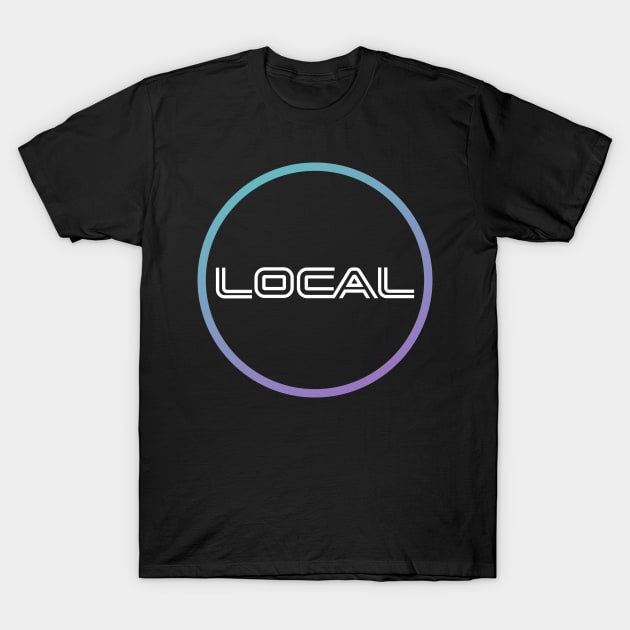 LOCAL - We're Everywhere LOCAL LHC T-Shirt by LOCALLHC